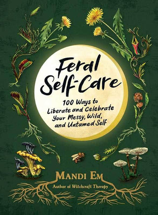 Feral Self-Care by Mandi Em - Water Moon Shop