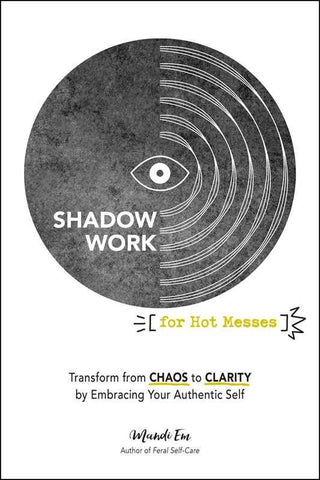 Shadow Work for Hot Messes - Interactive Healing Workbook by Mandi Em | 50+ Shadow Work Activities & Journaling Prompts for Self-Love - Water Moon Shop