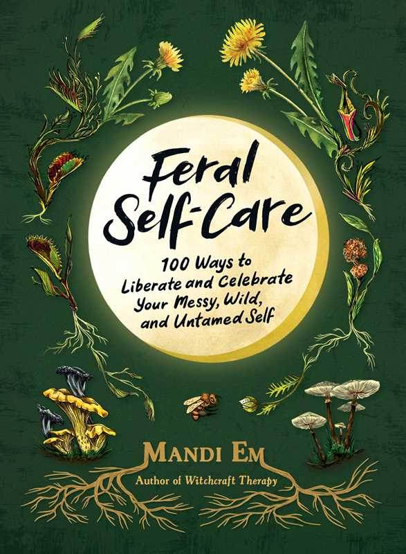 Feral Self-Care by Mandi Em - Water Moon Shop