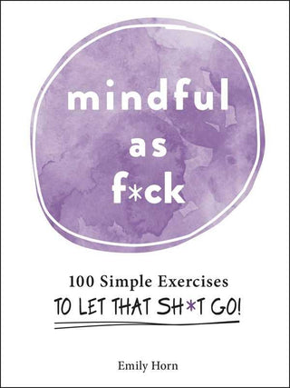 Mindful As F*ck - Snarky Mindfulness & Stress Relief Guide by Adams Media, Quick Meditation Techniques with Irreverent Humor