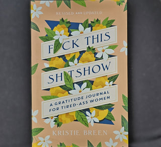 Fuck This Shitshow by Kristie Breen