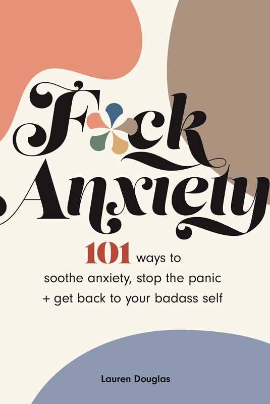 F*ck Anxiety book - beautifully illustrated guide with 101 anxiety relief exercises and research-backed therapeutic techniques for mental health