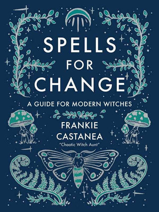 Spells for Change by Frankie Castanea (Chaotic Witch Aunt) - 194 page hardcover guide to modern witchcraft and activist magic for social justice